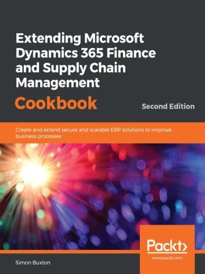 cover image of Extending Microsoft Dynamics 365 Finance and Supply Chain Management Cookbook